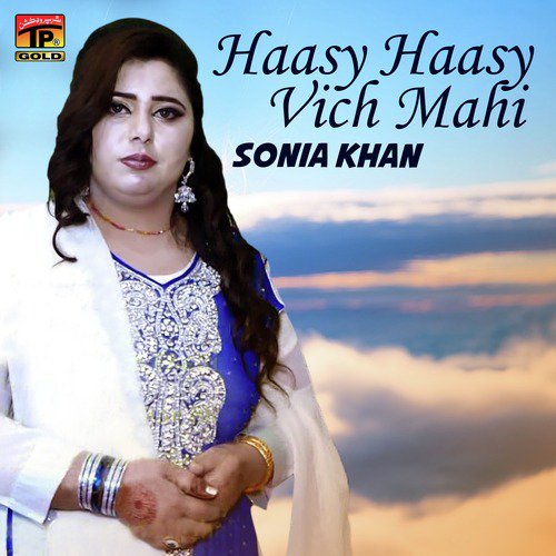 Haasy Haasy Vich Mahi - Sonia Khan