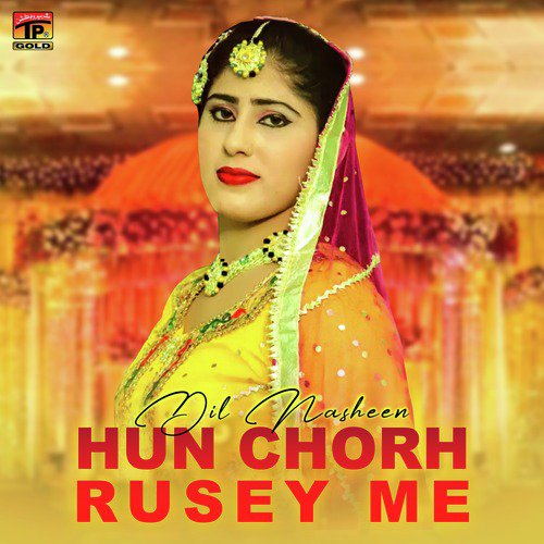 Hun Chorh Rusey Me - Dil Nasheen