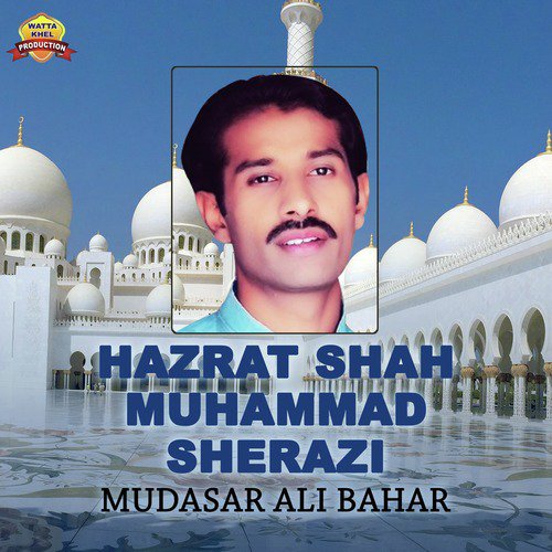 Hazrat Shah Muhammad Sherazi - Mudasar Ali Bahar