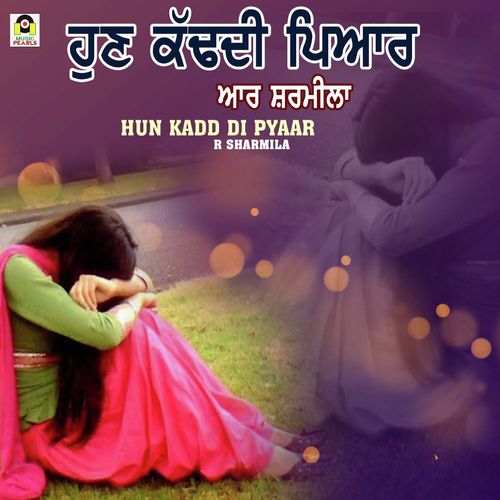 Hunn Kadd Di Pyaar - R. Sharmila