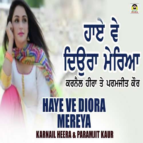 Haaye Oye Diora Mereya - Karnail Heera