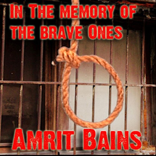 In the Memory of the Brave Ones - Amrit Bains