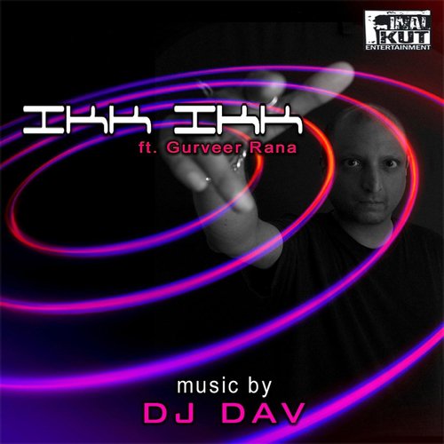 Ikk Ikk (feat. Gurveer Rana) - DJ Dav, Gurveer Rana