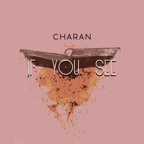 If You See - Charan