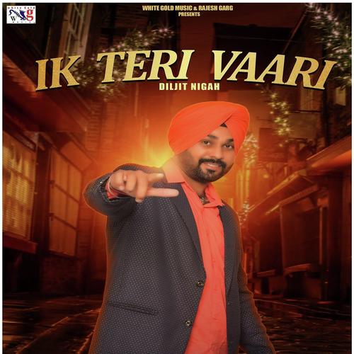 Ik Teri Vaari - Diljit Nigah