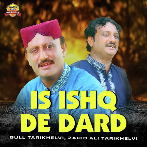 Is Ishq De Dard - Gull Tarikhelvi, Zahid Ali Tarikhelvi