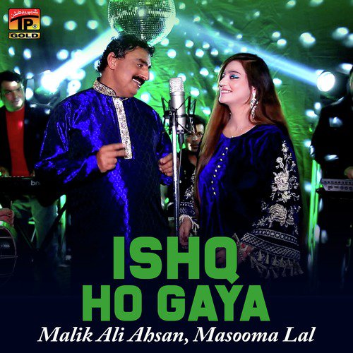 Ishq Ho Gaya - Malik Ali Ahsan, Masooma Lal