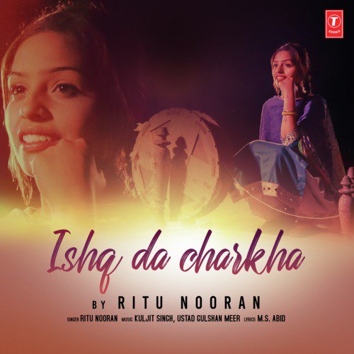 Ishq Da Charkha - Kuljit Singh, Ritu Nooran, Ustad Gulshan Meer