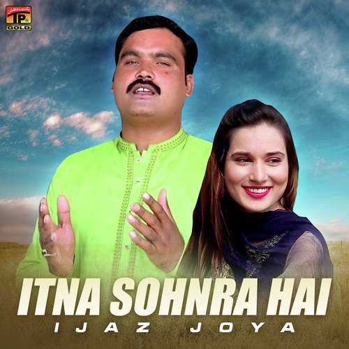 Itna Sohnra Hai - Ijaz Joya