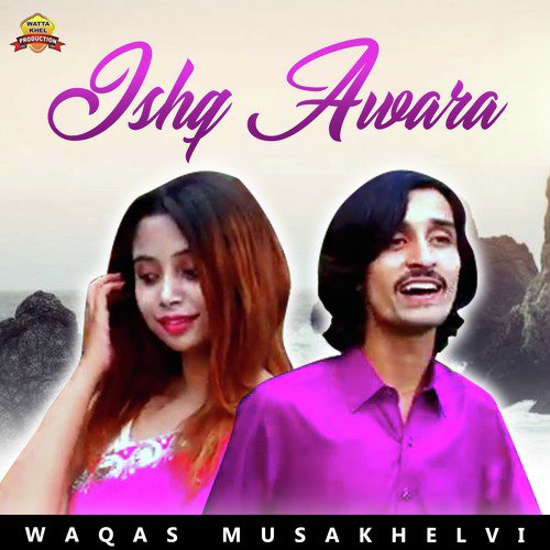 Ishq Awara - Waqas Musakhelvi