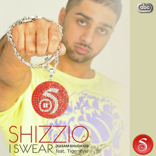 I Swear (Kasam Khuda Di) Club Mix - Shizzio, Tigerstyle