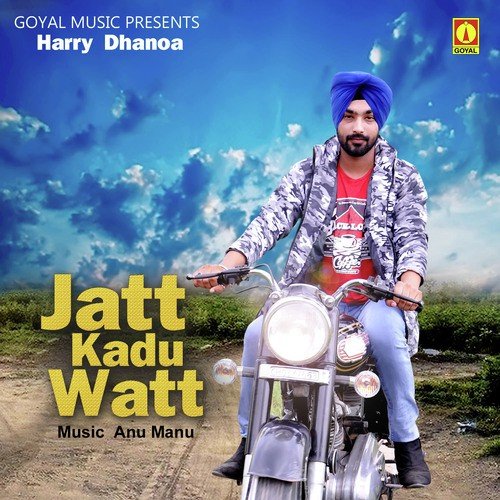 Jatt Kadu Watt - Harry Dhanoa