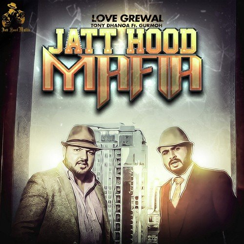 Jatt Hood Mafia (Ft. Gurmoh) - Love Grewal, Tony Dhanoa, Gurmoh