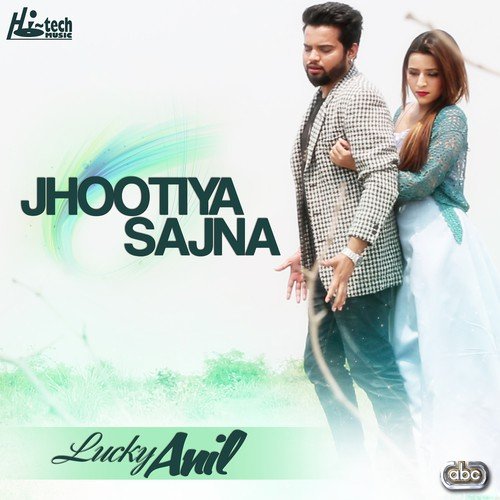 Jhootiya Sajna - Lucky Anil