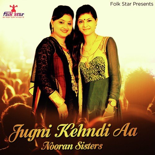 Jugni Kehndi Aa - Nooran Sisters