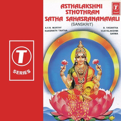 Asthalakshmi Sthothram Satha Sahasranamavali - B. Vasantha, Vijaya Lakshmi Sharma, A.V.N. Murthy, Kaasinath Taataa, Bhushan Dua