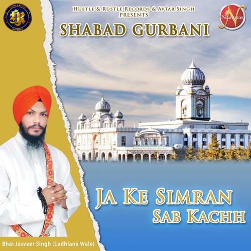 Ja Ke Simran Sab Kachh - Bhai Jasveer Singh Ludhiana Wale