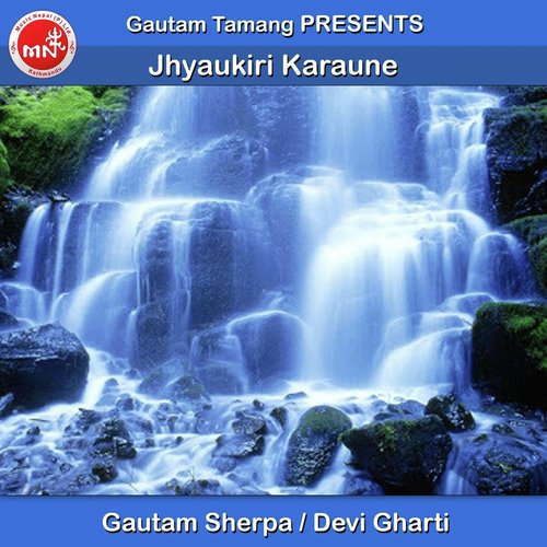 Jhyaukiri Karaune - Gautam Sherpa, Devi Gharti