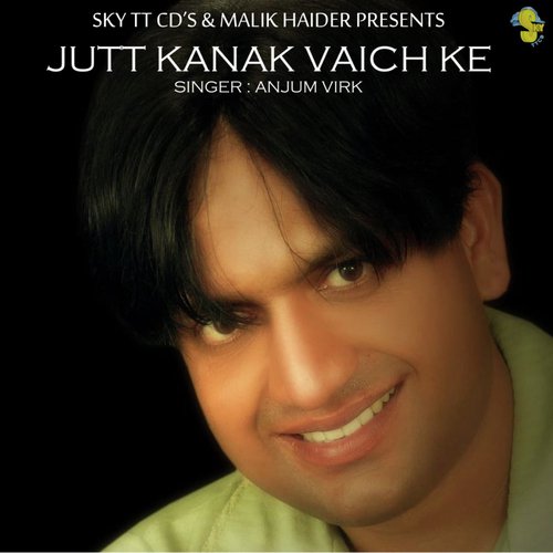 Jutt Kanak Vaich Ke - Anjum Virk