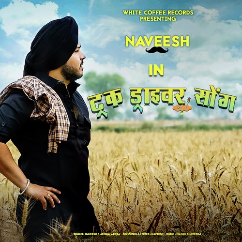 Truck Driver Song - Naveesh Sharma, Rashika Chauhan, .Ifra Khan