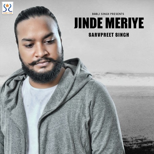 Jinde Meriye - Sarvpreet Singh