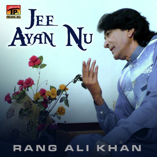 Jee Ayan Nu - Rang Ali Khan