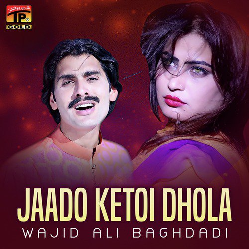 Jaado Ketoi Dhola - Wajid Ali Baghdadi