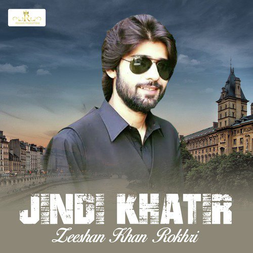 Jindi Khatir - Zeeshan Khan Rokhri