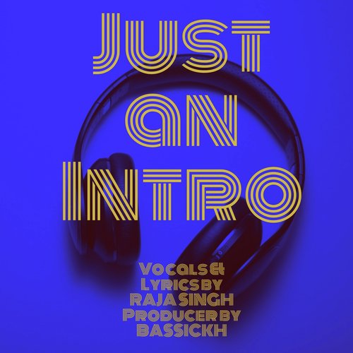 Just an Intro - Raja Singh