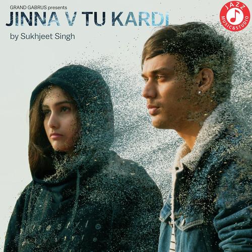 Jinna Vi Tu Kardi - Sukhjeet Singh