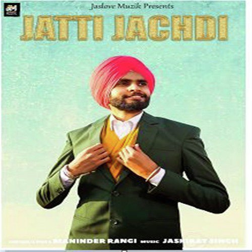 Jatti Jachdi - Maninder Rangi