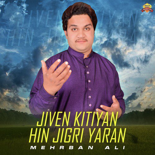 Jiven Kitiyan Hin Jigri Yaran - Mehrban Ali