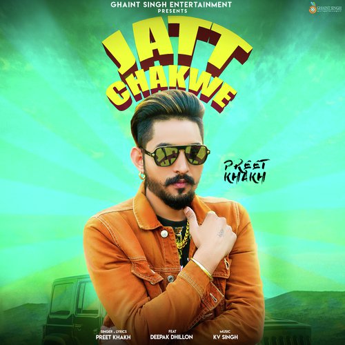 Jatt Chakwe - Preet Khakh, Deepak Dhillon