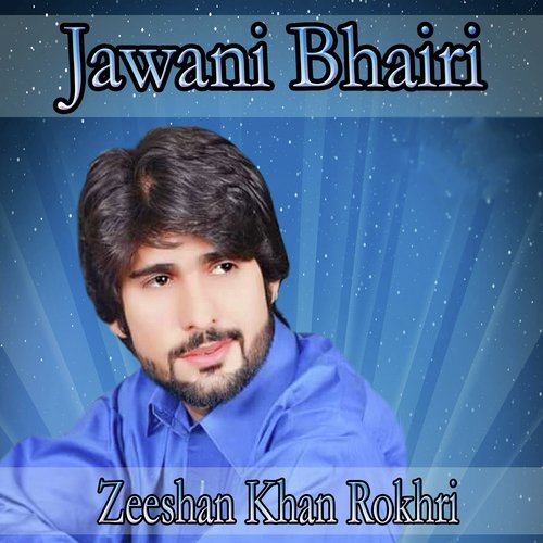 Jawani Bhairi - Zeeshan Khan Rokhri