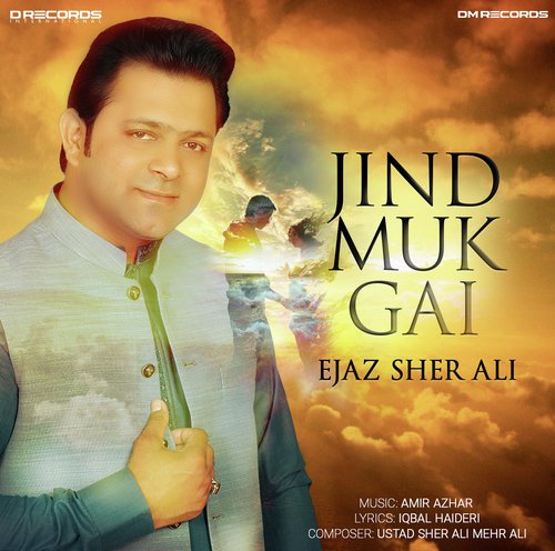 Jind Muk Gai - Ejaz Sher Ali