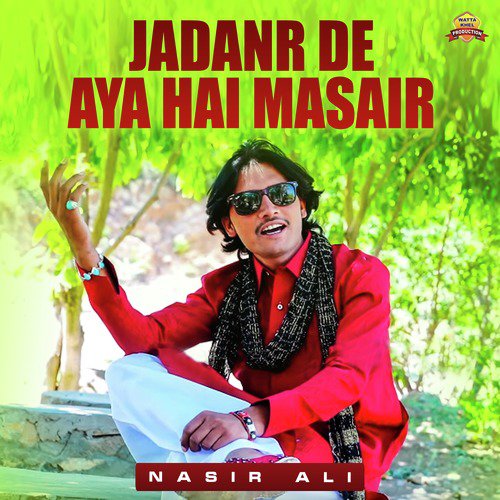 Jadanr De Aya Hai Masair - Nasir Ali
