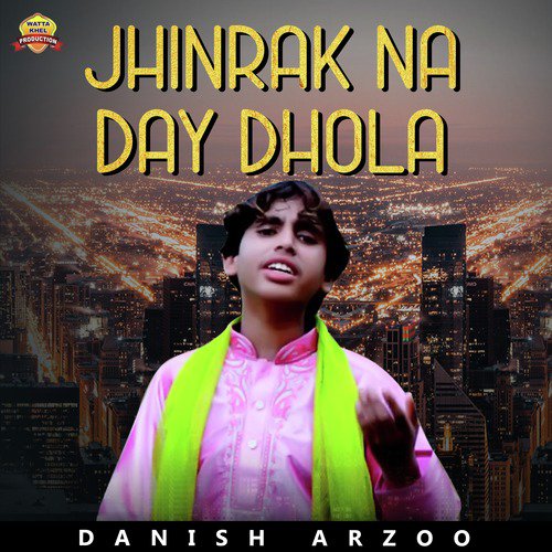Jhinrak Na Day Dhola - Danish Arzoo