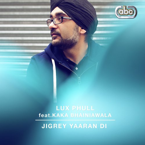 Jigrey Yaaran Di - Lux Phull, Kaka Bhainiawala
