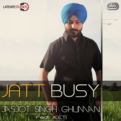 Jatt Busy - Jasjot Singh Ghuman, Jeeti