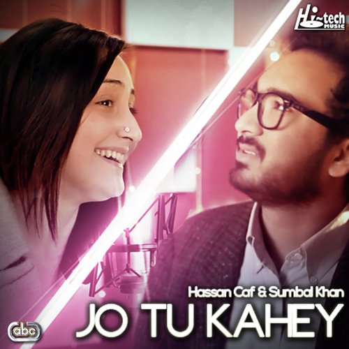 Jo Tu Kahey - Hassan Caf amp Sumbal Khan