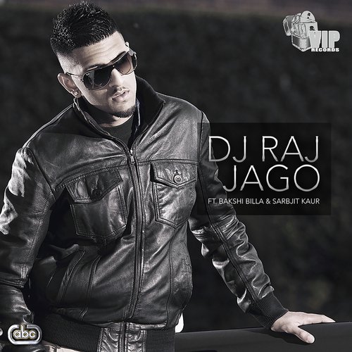 Jago - DJ Raj, Bakshi Billa amp Sarbjit Kaur