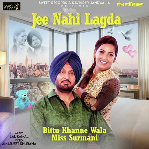 Jee Nahi Lagda - Miss Surmani, Bittu Khanne Wala, Bittu Khanne Wala