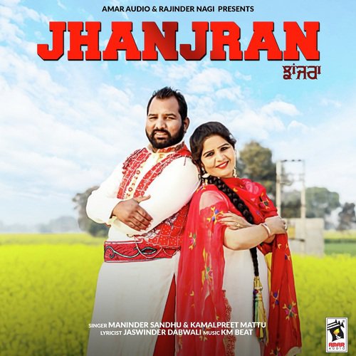 Jhanjran - Maninder Sandhu, Kamalpreet Mattu