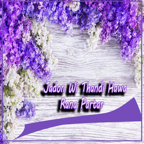 Jadon Wi Thandi Hawa - Rana Partar
