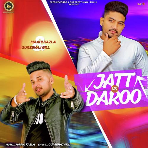 Jatt vs Daroo - Gursehaj gill, Maahi Kazla, Maahi Kazla