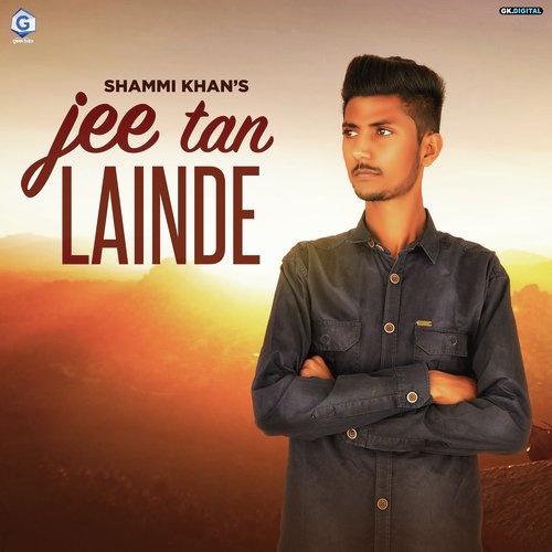 Jee Tan Lainde - Shammi Khan