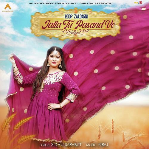 Jatta Tu Pasand Ve - Roop Zaildarni
