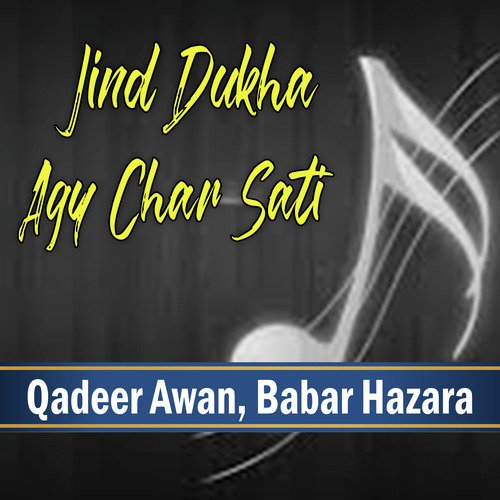 Jind Dukha Agy Char Sati - Qadeer Awan, Babar Hazara