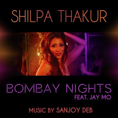 Bombay Nights (feat. Jay Mo) - Shilpa Thakur, Jay Mo
