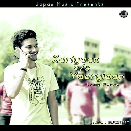 Kuriyaan Vs Yaariyaan - Lavish Pahwa